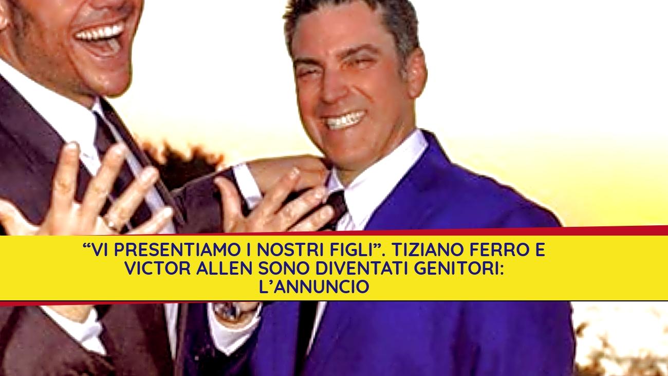 “Vi presentiamo i nostri figli”. Tiziano Ferro e Victor Allen sono diventati genitori l’annuncio “Vi presentiamo i nostri figli”. Tiziano Ferro e Victor Allen sono diventati genitori l’annuncio