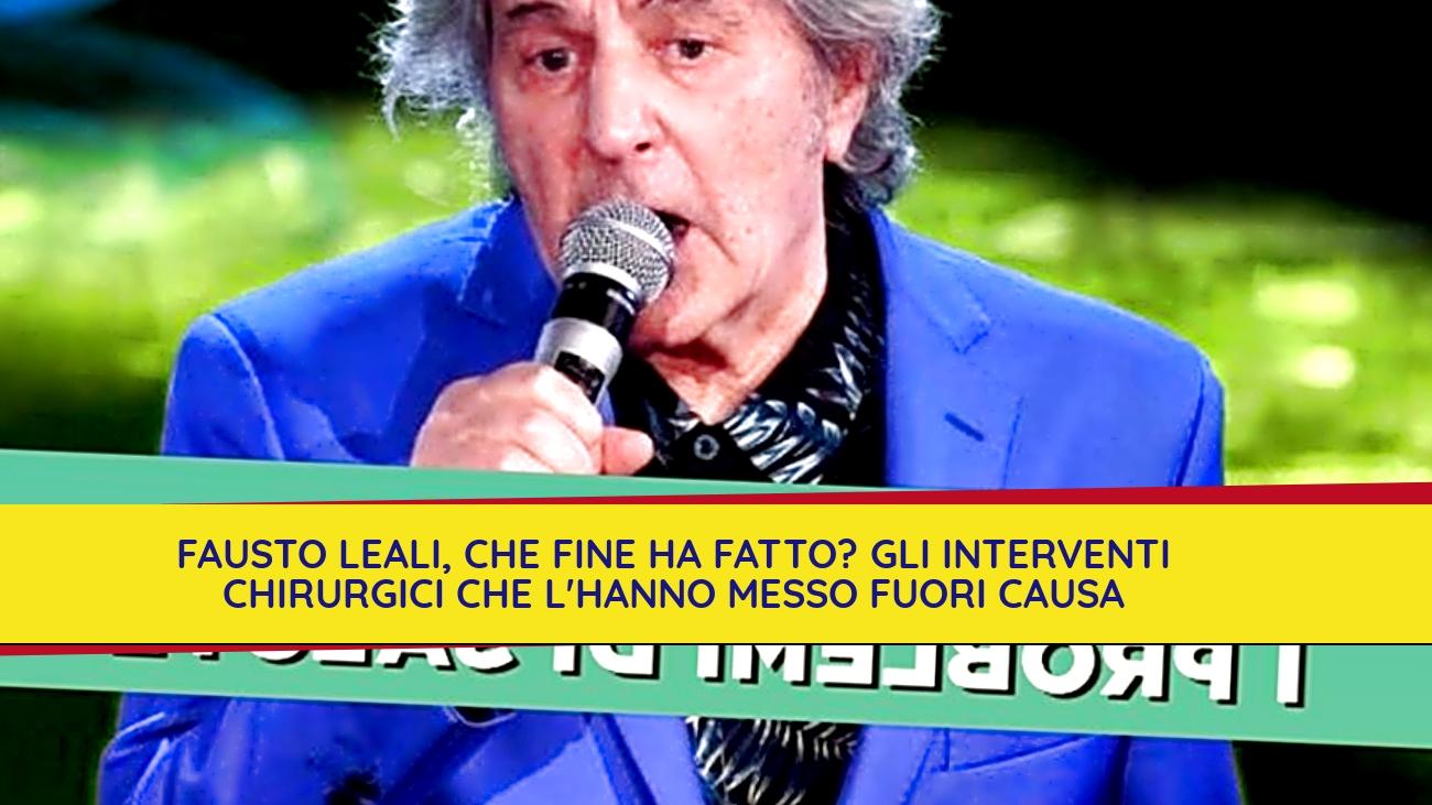 fausto-leali-che-fine-ha-fatto-gli-interventi-chirurgici-che-lhanno-messo-fuori-causa-4115520-6331294-jpg