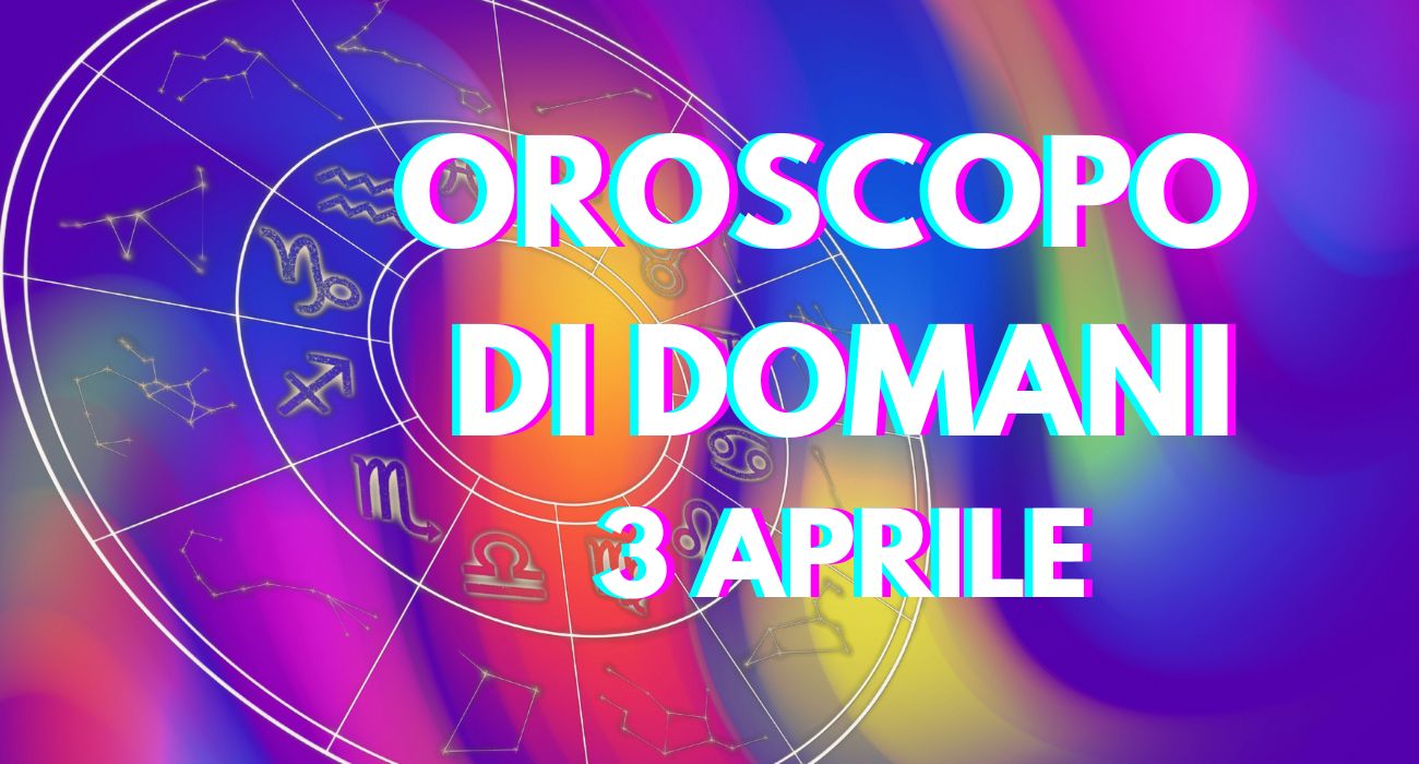 oroscopo di domani 3 aprile