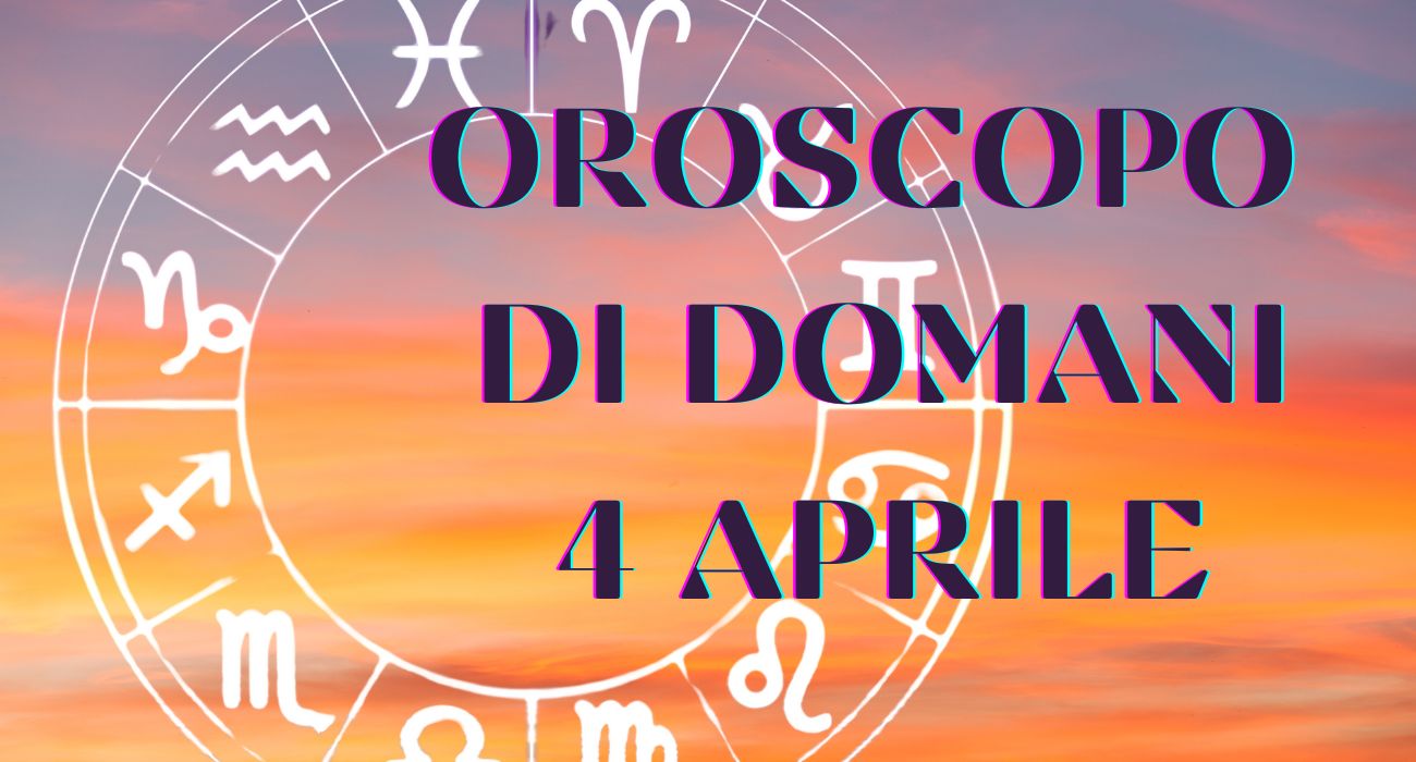 oroscopo di domani 4 aprile