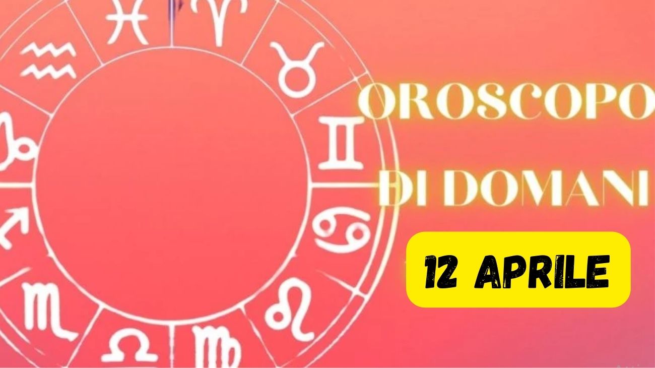 oroscopo domani 12 aprile