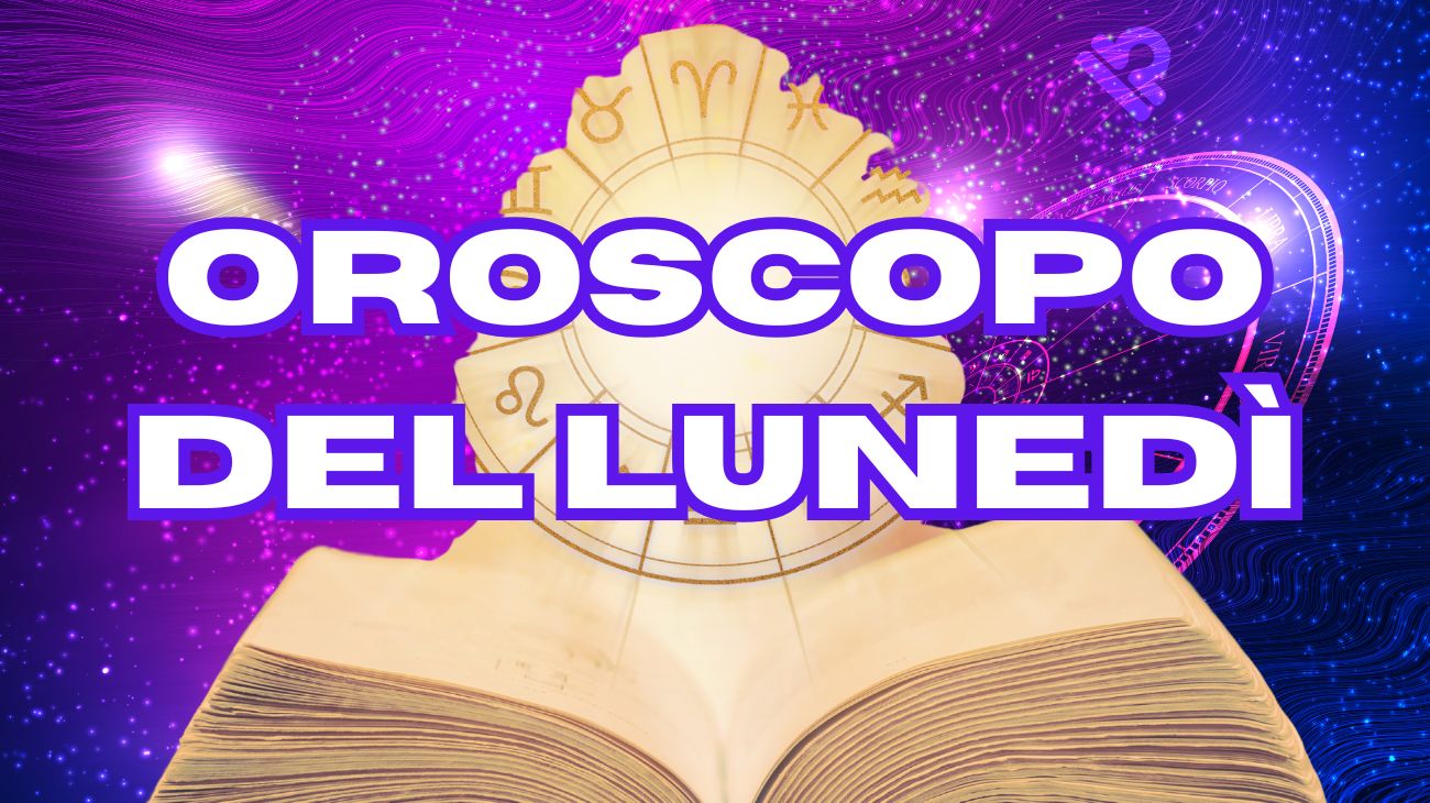 Oroscopo di lunedì