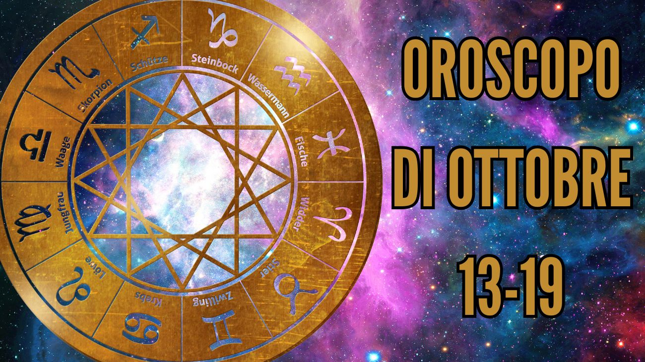 OROSCOPO DI OTTOBRE 13-19